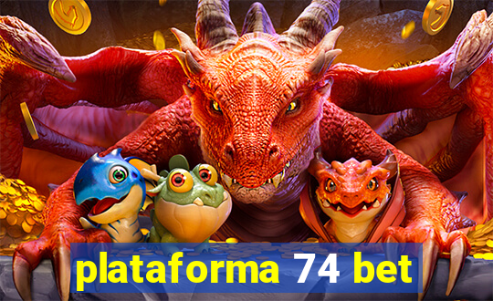 plataforma 74 bet